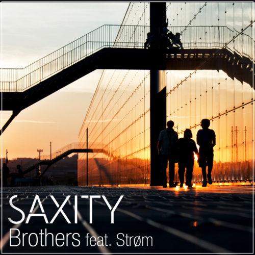 Saxity - Brothers (ft. Strøm)